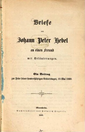 Briefe von Johann Peter Hebel an einen Freund mit Erläuterungen : Ein Beitrag zur Feier seines hundertjährigen Geburtstages, 10. Mai 1860