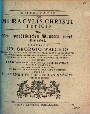 Dissertatio de miraculis Christi typicis : = Von den vorbildlichen Wundern unsers Heilandes