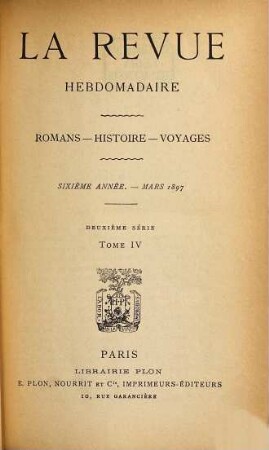 La revue hebdomadaire : romans, histoire, voyages. 6. 1897, T. 4 = 2. Sér.