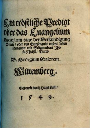 Ein tröstliche Predigt über das Evangelium Lucae 1. am tage der Verkündigung Mariae ...
