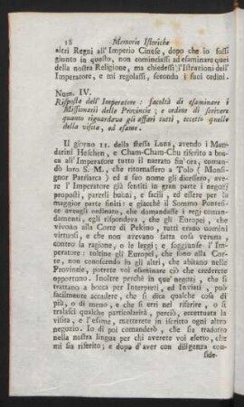 Num. IV. Risposta dell' Imperatore : facoltà di esaminare i Missionarii delle Provincie ; e ordine de serivere quanto riguarda gli affari tutti, ...