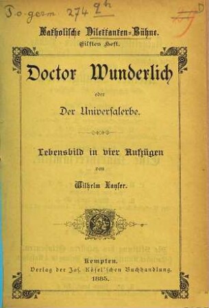 Doctor Wunderlich oder: Der Universalerbe : Lebensbild in vier Aufzügen