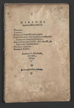 Dialogi septem, festiue candidi : Momus. Carolus. Pietatis, & Superstitionis pugna. Conciliabulum Theologistarum, adversus bonarum literarum studiosos. Apophthegmata Vadisci, & Pasquilli, de depravato Ecclesiae statu. Huttenus captivus. Huttenus illustris