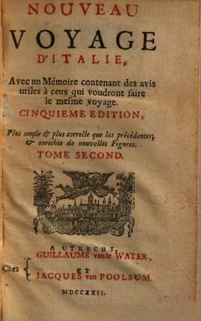 Nouveau Voyage D'Italie : Avec un Mémoire contenant des avis utiles à ceux qui voudront faire le mesme voyage, 2