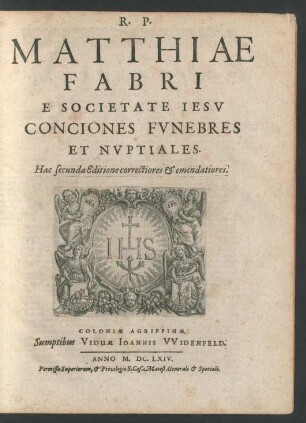 R.P. Matthiae Fabri E Societate Jesu Conciones Funebres Et Nuptiales