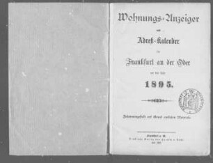 Wohnungs-Anzeiger und Adreß-Kalender für Frankfurt an der Oder auf das Jahr 1895