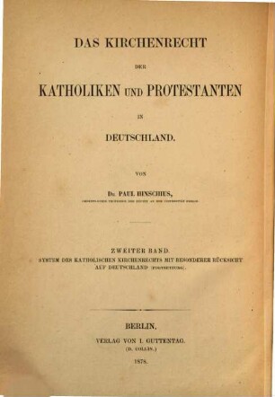 Das Kirchenrecht der Katholiken und Protestanten in Deutschland, 2. System des katholischen Kirchenrechts mit besonderer Rücksicht auf Deutschland ; 2