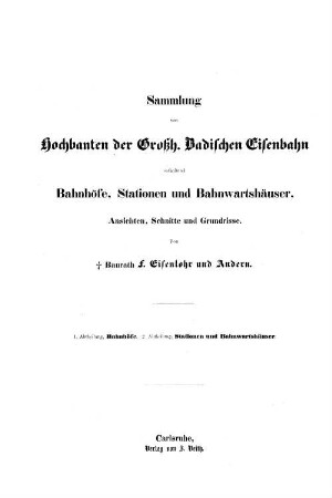 Sammlung von Hochbauten der Großh. Badischen Eisenbahn enthaltend Bahnhöfe, Stationen und Bahnwartshäuser : Ansichten, Schnitte und Grundrisse, 2. Stationen und Bahnwartshäuser