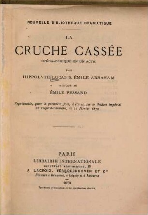 La cruche cassée : Opéra-comique en un acte par Hippolyte Lucas & Émile Abraham. Musique de Émile Pessard
