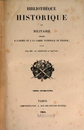 Bibliothèque historique et militaire : dédiée à l'Armée et la Garde Nationale de France, 5