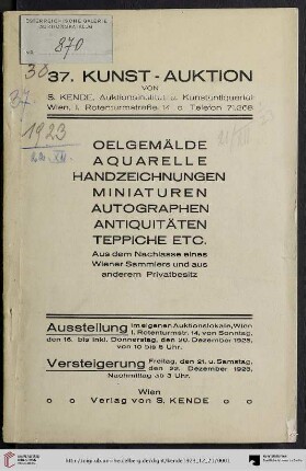 Oelgemälde alter u. moderner Meister, Aquarelle, Handzeichnungen, Miniaturen, Autographen, Antiquitäten, Teppiche etc. : aus dem Nachlasse eines Wiener Sammlers und aus anderem Privatbesitz; Versteigerung: Freitag, den 21. u. Samstag, den 22. Dezember 1923 (Katalog Nr. 37)