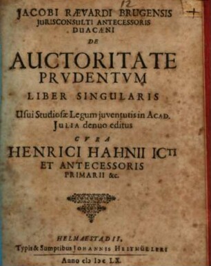 Jacobi Raevardi Brugensis, jurisconsulti antecessoris Duacarni, De auctoritate prudentum liber singularis