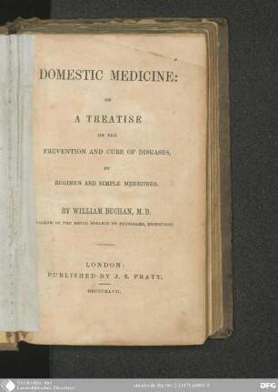 Domestic Medicine : or a Treatise on the Prevention and Cure of Diseases by Regimen and simple Medicines