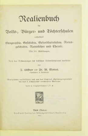 Realienbuch für Volks-, Bürger- und Töchterschulen : enthaltend Geographie, Geschichte, Gesundheitslehre, Naturgeschichte, Naturlehre und Chemie