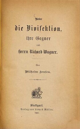 Ueber die Vivisektion, ihre Gegner und Herrn Richard Wagner