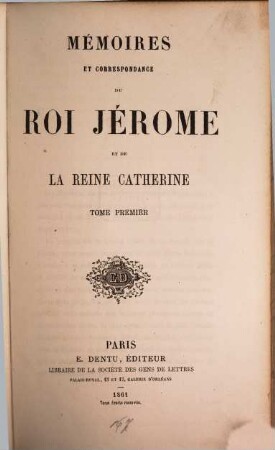 Mémoires et correspondance du Roi Jérôme et de la Reine Cathérine, 1