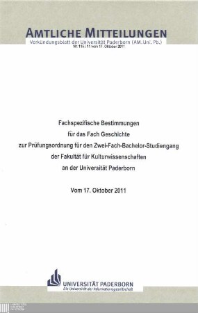Fachspezifische Bestimmungen für das Fach Geschichte zur Prüfungsordnung für den Zwei-Fach-Bachelor-Studiengang der Fakultät für Kulturwissenschaften an der Universität Paderborn : vom 17. Oktober 2011