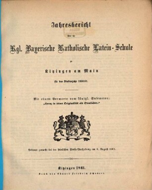 Jahresbericht über die Königliche Bayerische Katholische Lateinschule zu Kitzingen. 1860/61