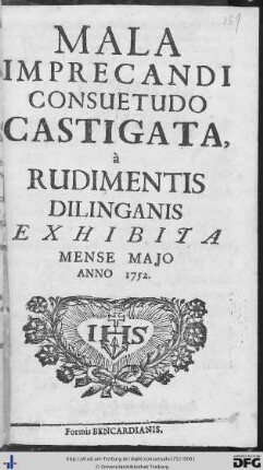 Mala Imprecandi Consuetudo Castigata : à Rudimentis Dilinganis Exhibita Mense Majo Anno 1752