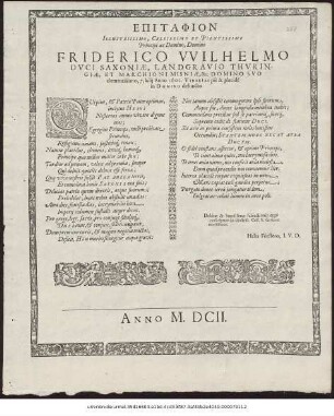 Epitaphion Illustrissimo, Celsissimo Et Pientissimo Principi ac Domino, Domino Friderico Wilhelmo Duci Saxoniae ... Domino Suo clementissimo, 7. Iulii. Anno 1602. Vinariae piè & placidè in Domino defuncto : Qui pius, & Patriae Pater optimus, inclytus Heros ...