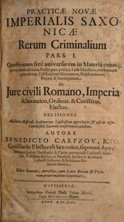 Practica nova imperialis Saxonica rerum criminalium : in partes tres divisa, 1