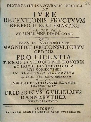Dissertatio Inavgvralis Ivridica De Ivre Retentionis Frvctvvm Beneficii Ecclesiastici : a ill. cap. un. X ut benef. sine dimin. conf.