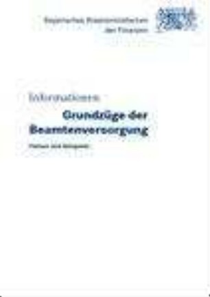 Grundzüge der Beamtenversorgung : Fakten und Beispiele