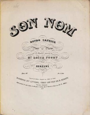 Son nom : Rondo caprice pour le piano sur la romance favorite de Melle. Loïsa Puget : Opus 111
