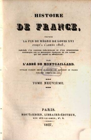 Histoire de France, depuis la fin du règne de Louis XVI jusqu'à l'année 1825 : précédée d'un discours préliminaire et d'une introduction historique sur la monarchie française et les causes qui ont amenée la Révolution. 9