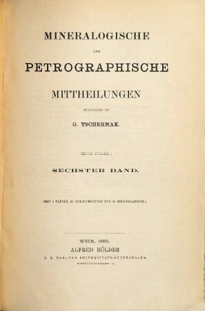 Mineralogische und petrographische Mitteilungen. 6. 1885