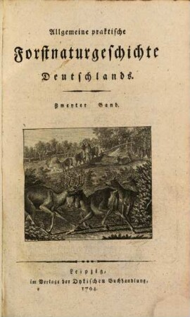 Allgemeine praktische Forstnaturgeschichte Deutschlands : [Ein Beytrag zur deutschen Forst- und Jagdwissenschaft]. 2