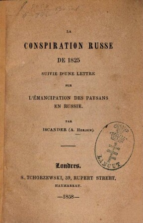 La conspiration russe de 1825 : Suivie d'une lettre sur l'émancipation des paysans en Russie. Par Iscander 