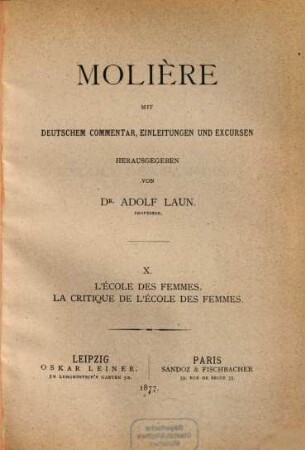 Molière : mit deutschem Commentar, Einleitungen und Excursen, 10. L' école des femmes ; La critique de l'école des femmes