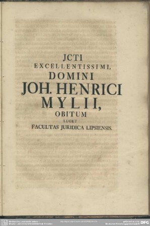 Jcti Excellentissimi, Domini Joh. Henrici Mylii, Obitum Luget Facultas Iuridicia Lipssiensis
