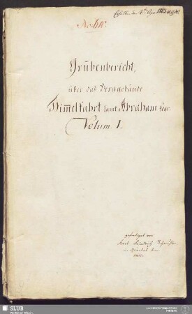 Grubenbericht, über das Berggebäude Him̄elfahrt samt Abraham Fdgr. - 17.6516 4. : Volum. I.