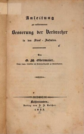 Anleitung zur vollkommenen Besserung der Verbrecher in den Strafanstalten