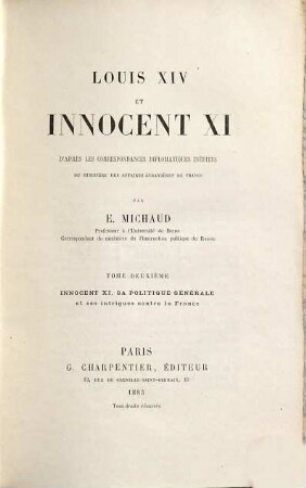 Louis XIV et Innocent XI L'après les correspondances diplomatiques inédites du Ministère des affaires étrangères de France : Par E. Michaud, 2