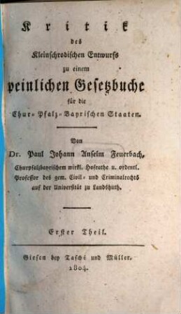 Kritik des Kleinschrodischen Entwurfs zu einem peinlichen Gesetzbuche für die Chur-Pfalz-Bayrischen Staaten, 1. [Allgemeine Kritik des Entwurfs]