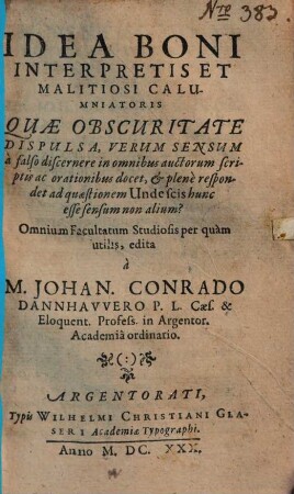 Idea boni interpretis et malitiosi calumniatoris quae obscuritate dispulsa, verum sensum a falso discernere in omnibus auctorum scriptis ac orationibus docet, & plene respondet ad quaestionem unde scis hunc esse sensum non alium?