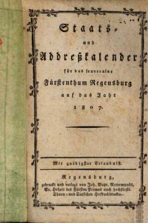 Staats- und Addreßkalender für das souveraine Fürstenthum Regensburg : auf das Jahr ... 1807