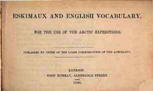 Eskimaux and English Vocabulary, for the use of the Arctic Expeditions : Published by order of the Lords Commissioners of the Admirality. (by John Washington)