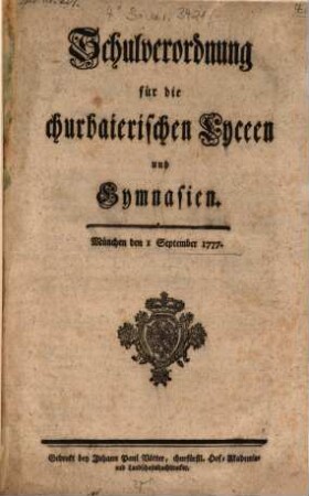 Schulverordnung für die churbaierischen Lyceen und Gymnasien : München den 1. September 1777