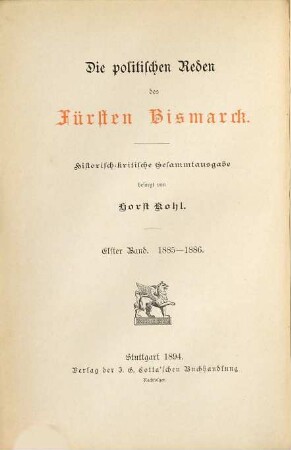 Die politischen Reden des Fürsten Bismarck : historisch-kritische Gesammtausgabe, 11. Die Reden des Ministerpräsidenten und Reichskanzlers Fürsten von Bismarck im Preußischen Landtage und im Deutschen Reichstage 1885 - 1886