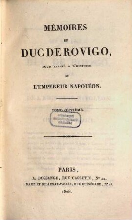 Mémoires du Duc de Rovigo, pour servir à l'histoire de l'empereur Napoléon. 7