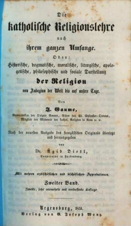 Die katholische Religionslehre nach ihrem ganzen Umfange Oder: historische, dogmatische, moralische, liturgische, apologetische, philosophische und sociale Darstellung der Religion von Anbeginn der Welt bis auf unsere Tage, 2