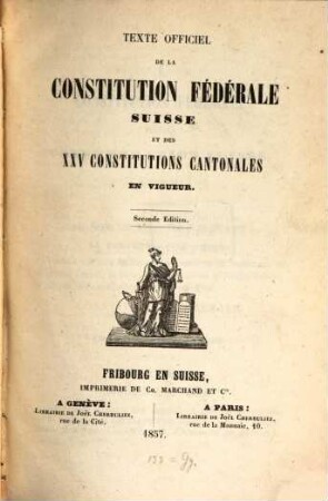 Texte officiel de la Constitution fédéral Suisse et des XXV Constitutions cantonales en vigeur