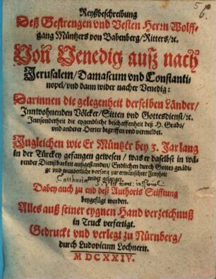 Reyßbeschreibung des gestrengen und vesten Herrn Wolffgang Müntzers von Babenberg, Ritters etc., von Venedig auß nach Jerusalem, Damascum und Constantinopel und dann wider nacher Venedig