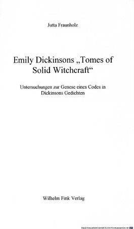 Emily Dickinsons "Tomes of solid witchcraft" : Untersuchungen zur Genese eines Codes in Dickinsons Gedichten