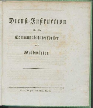 Dienst-Instruction für die Communal-Unterförster und Waldwärter