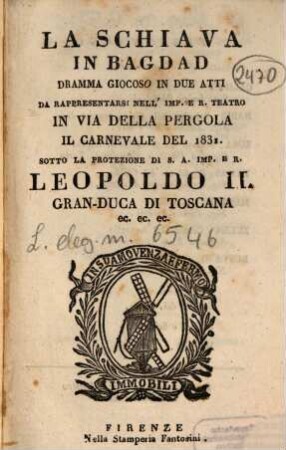 La schiava in Bagdad : dramma giocoso in due atti ; da rappresentarsi nell'Imp. e R. Teatro in Via della Pergola il carnevale del 1831